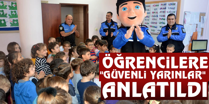 Öğrencilere "güvenli yarınlar" anlatıldı