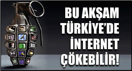 Bu Akşam Türkiyede İnternet Çökebilir!