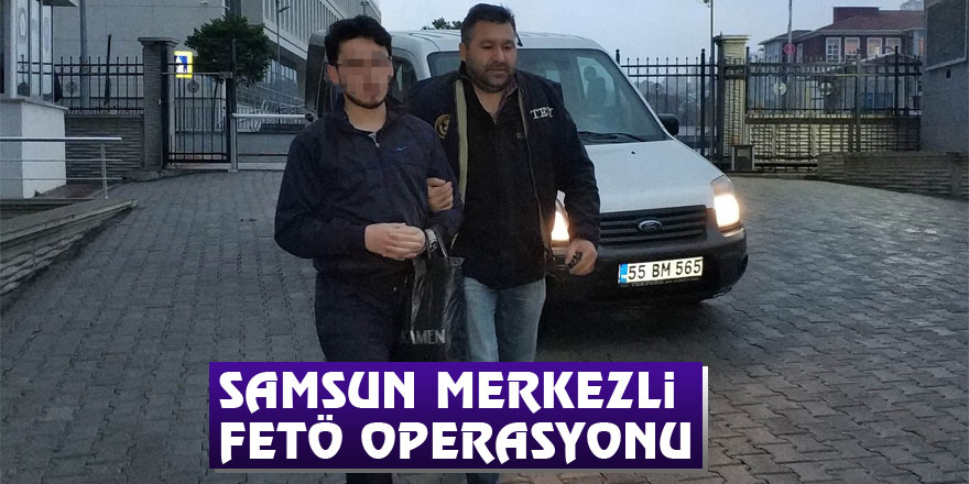 Samsun merkezli FETÖ operasyonu: 15 askere gözaltı