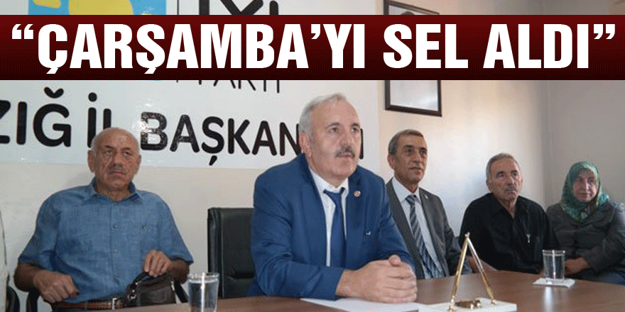 MİLLETVEKİLİ YAŞAR; “ÇARŞAMBA’YI SEL ALDI”