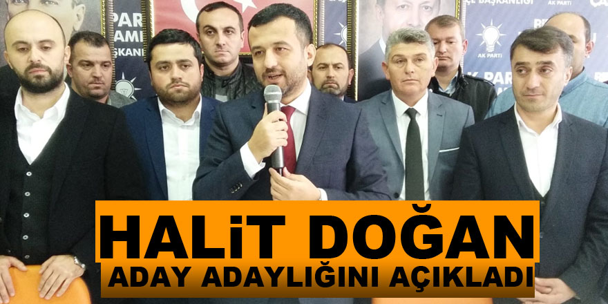 Halit Doğan Aday Adaylığını Açıkladı