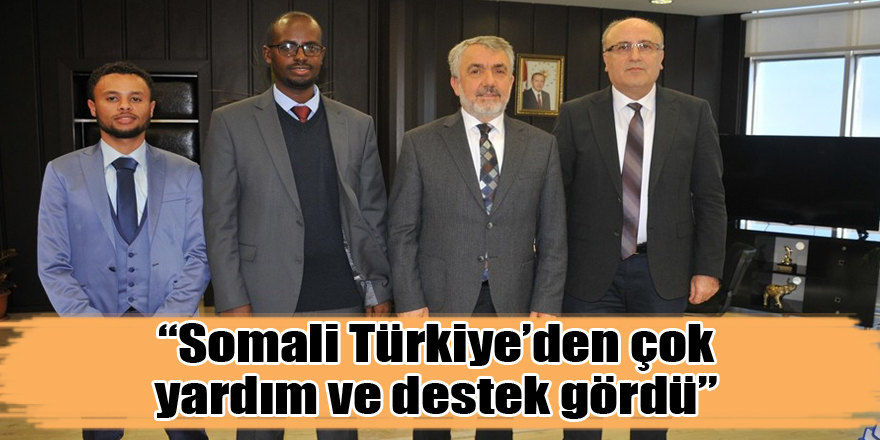 “Somali Türkiye’den çok yardım ve destek gördü” 