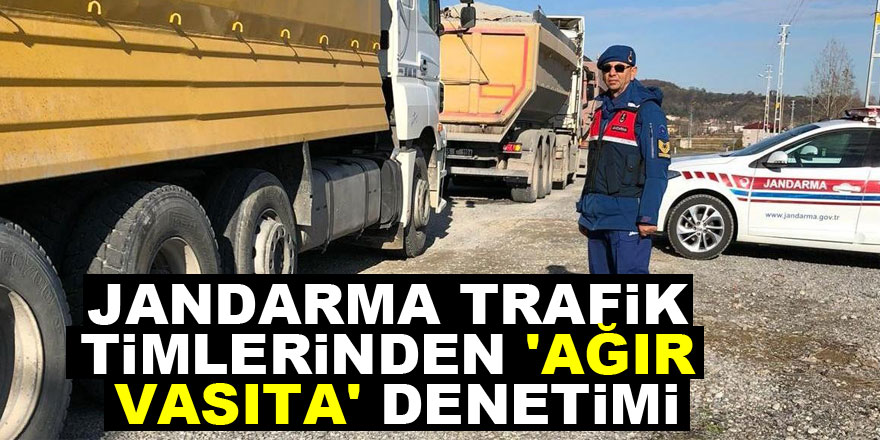 Jandarma trafik timlerinden 'ağır vasıta' denetimi