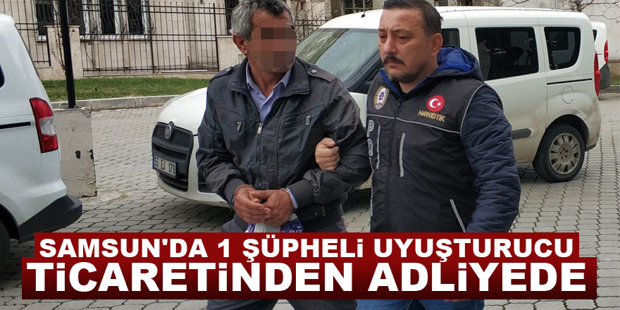 Samsun'da 1 şüpheli uyuşturucu ticaretinden adliyede