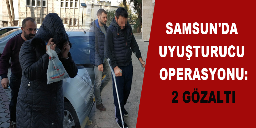 Samsun'da uyuşturucu operasyonu: 2 gözaltı 