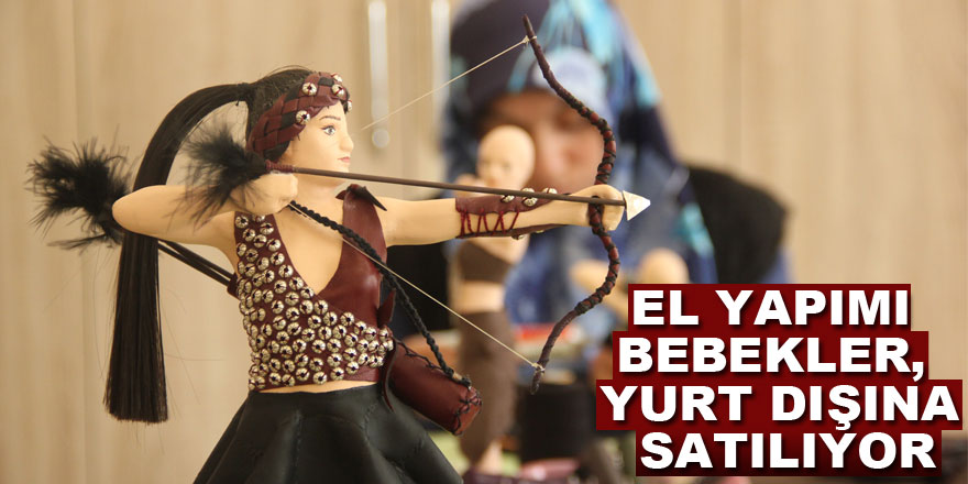 El yapımı bebekler, yurt dışına satılıyor