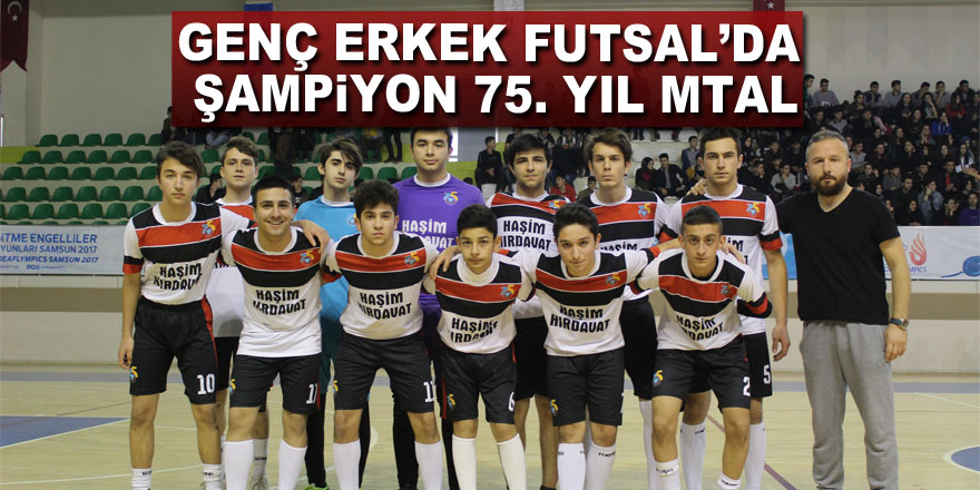 Genç Erkek Futsal’da şampiyon 75. Yıl MTAL