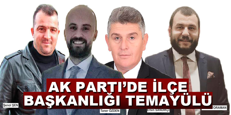 AK Parti’de İlçe Başkanlığı temayülü