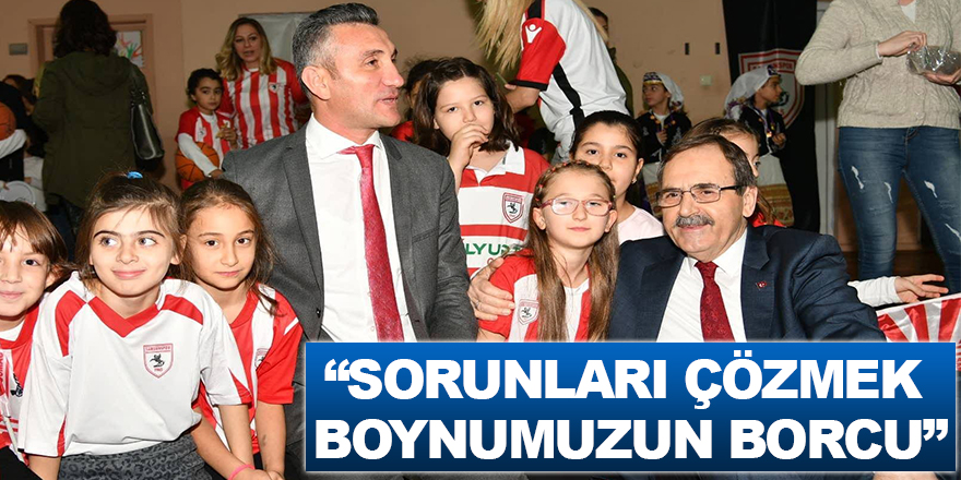 Başkan Şahin: “Sorunları çözmek boynumuzun borcu”