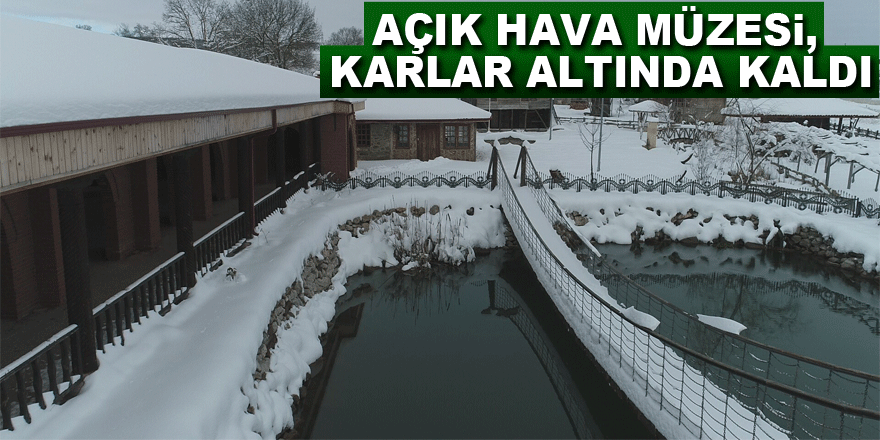 Açık Hava Müzesi, karlar altında kaldı