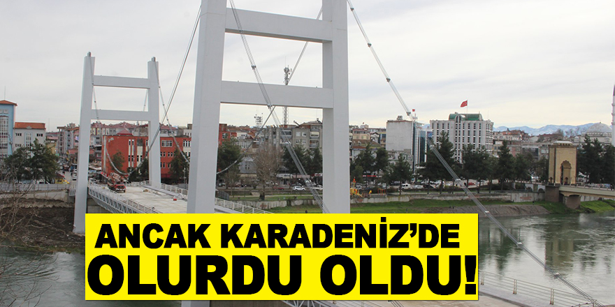 ANCAK KARADENİZ’DE OLURDU OLDU!