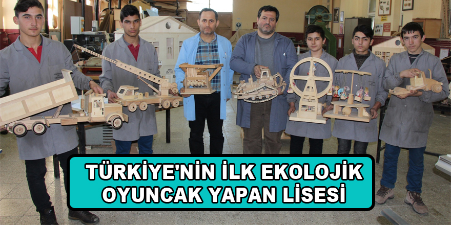 Türkiye'nin ilk ekolojik oyuncak yapan lisesi 