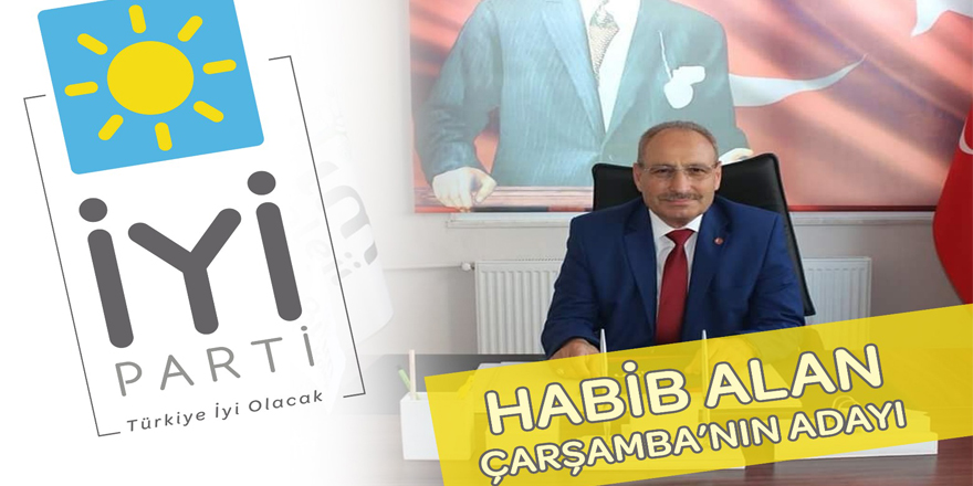 İYİ PARTİ’NİN ADAYI HABİB ALAN MI?