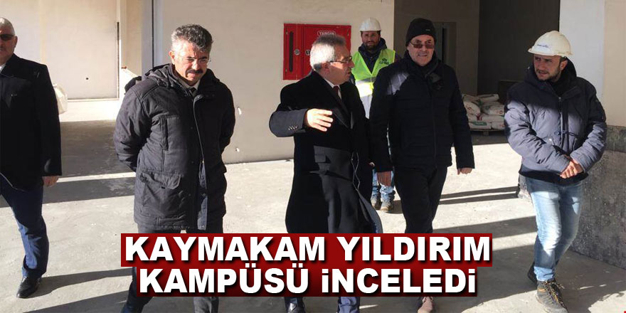 Kaymakam Yıldırım kampüsü inceledi