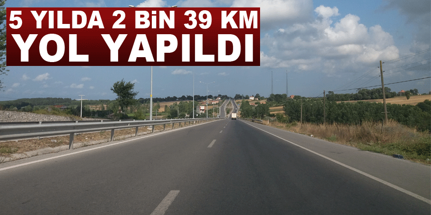 Samsun'da 5 yılda 2 bin 39 km yol yapıldı