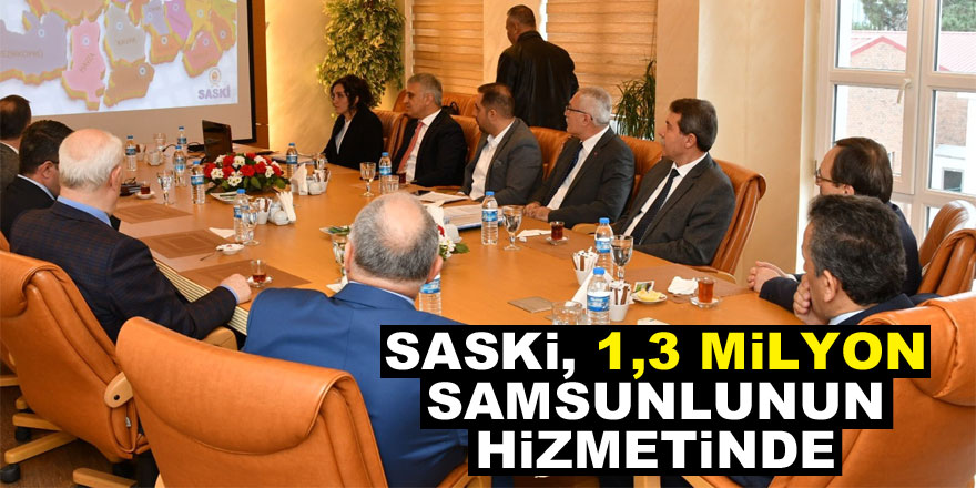 SASKİ, 1,3 milyon Samsunlunun hizmetinde