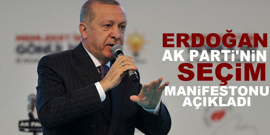 Erdoğan AK Parti'nin seçim manifestonu açıkladı