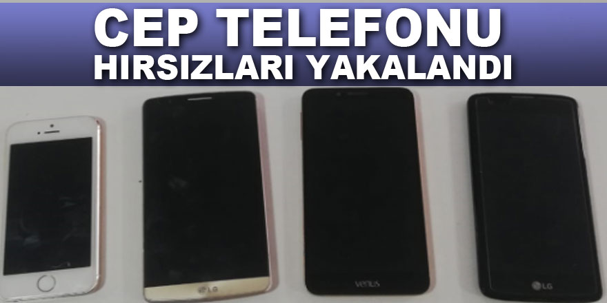 CEP TELEFONU HIRSIZLARI YAKALANDI