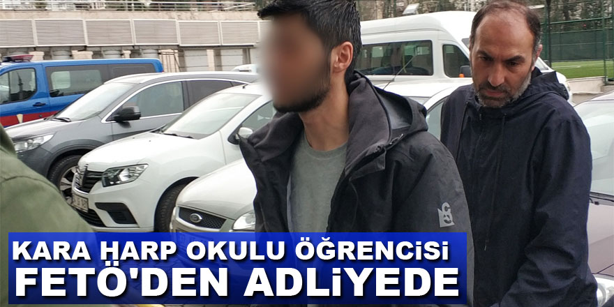 Kara harp okulu öğrencisi FETÖ'den adliyede