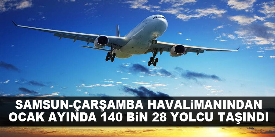 Samsun-Çarşamba Havalimanından Ocak ayında 140 bin 28 yolcu taşındı