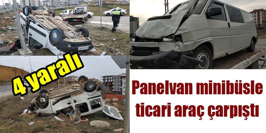 Panelvan minibüsle ticari araç çarpıştı: 4 yaralı 