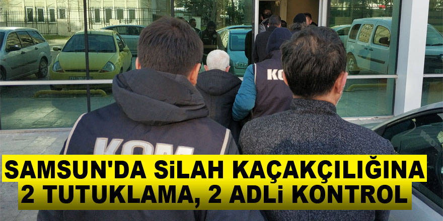 Samsun'da silah kaçakçılığına 2 tutuklama, 2 adli kontrol