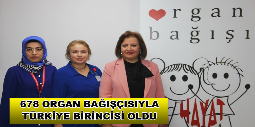 678 organ bağışçısıyla Türkiye birincisi oldu 