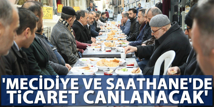 'MECİDİYE VE SAATHANE'DE  TİCARET CANLANACAK'
