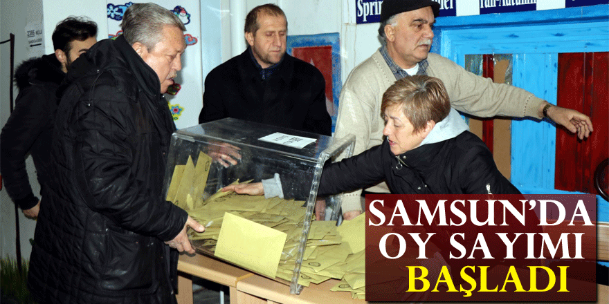 Samsun'da oy sayımı başladı