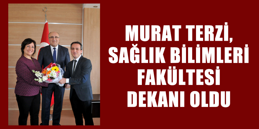 Murat Terzi, Sağlık Bilimleri Fakültesi Dekanı oldu