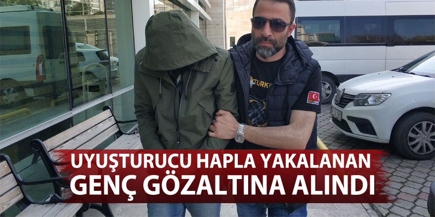 Uyuşturucu hapla yakalanan genç gözaltına alındı