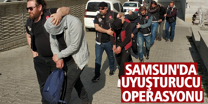 Samsun'da uyuşturucu operasyonu: 6 gözaltı