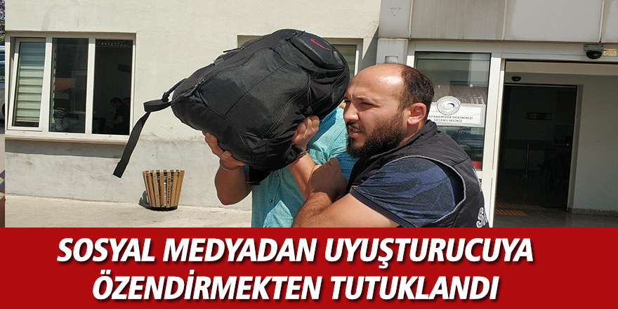 Sosyal medyadan uyuşturucu kullanmayı özendirmekten 4 yıl 2 ay ceza alan şahıs tutuklandı 