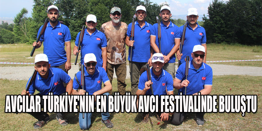 Avcılar Türkiye'nin en büyük avcı festivalinde buluştu    