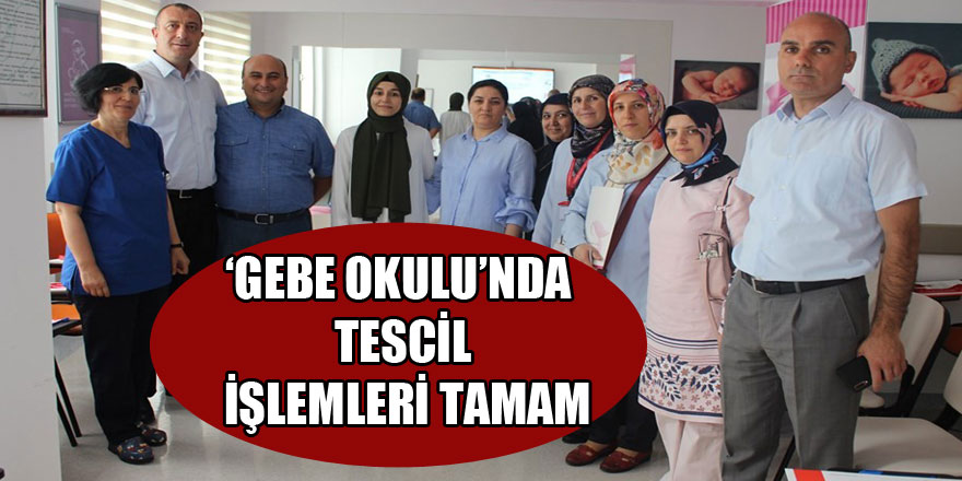 ‘Gebe Okulu’nda tescil işlemleri tamam 