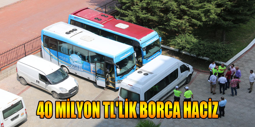 40 milyon TL'lik borca haciz