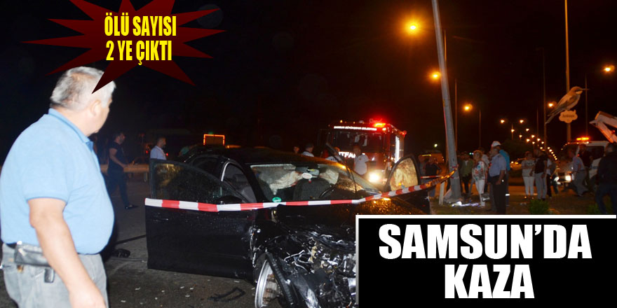 Samsun'daki kazada ölü sayısı 2’ye çıktı 