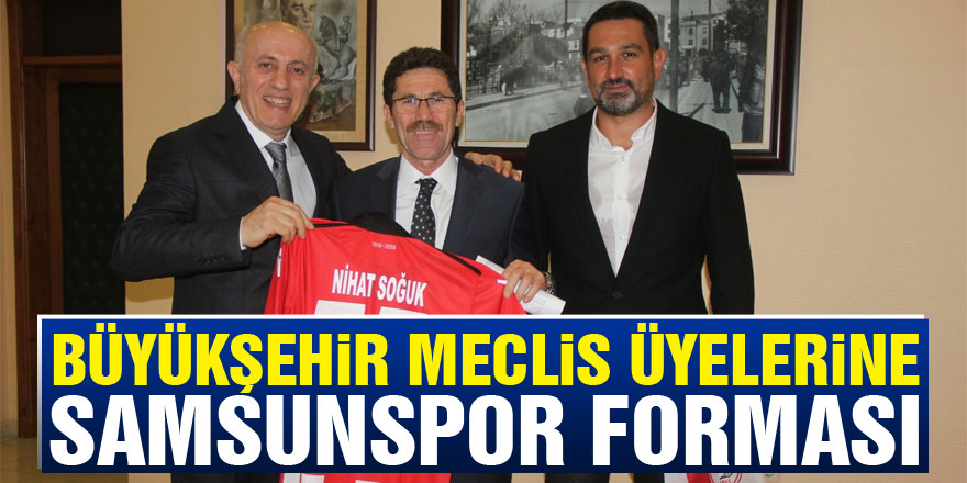 Büyükşehir meclis üyelerine Samsunspor forması