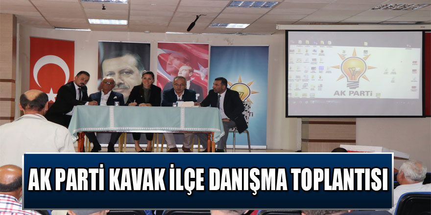 AK Parti Kavak İlçe Danışma Toplantısı 