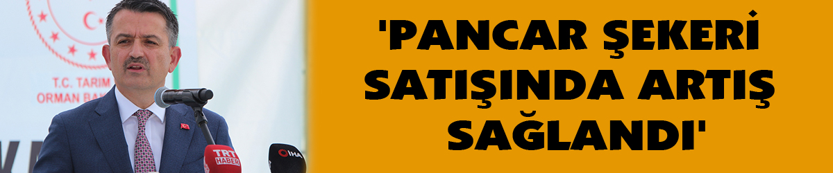 'Pancar şekeri satışında artış sağlandı'