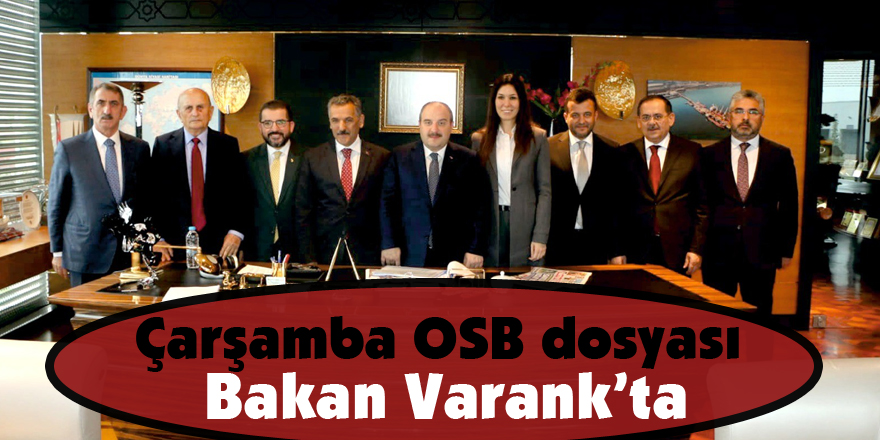 Çarşamba OSB dosyası Bakan Varank’ta