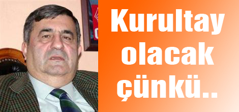 Kurultay olacak çünkü..