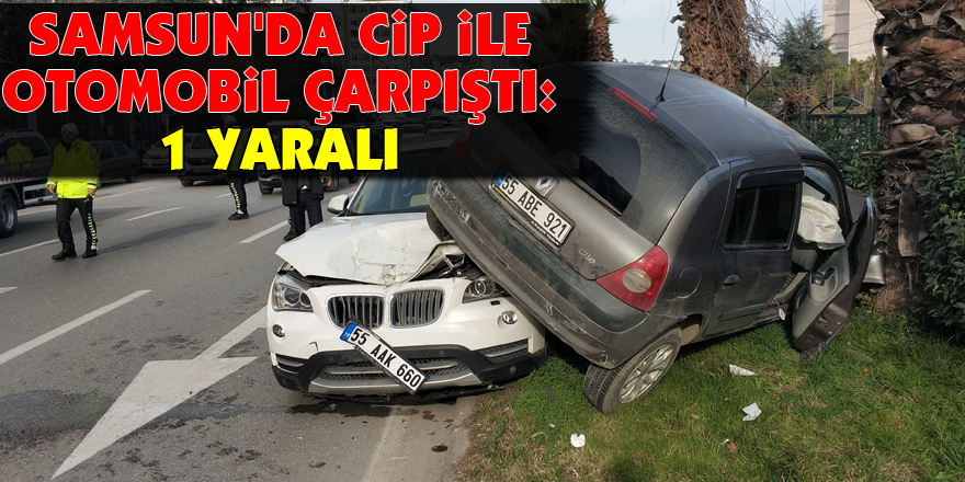 Samsun'da cip ile otomobil çarpıştı: 1 yaralı