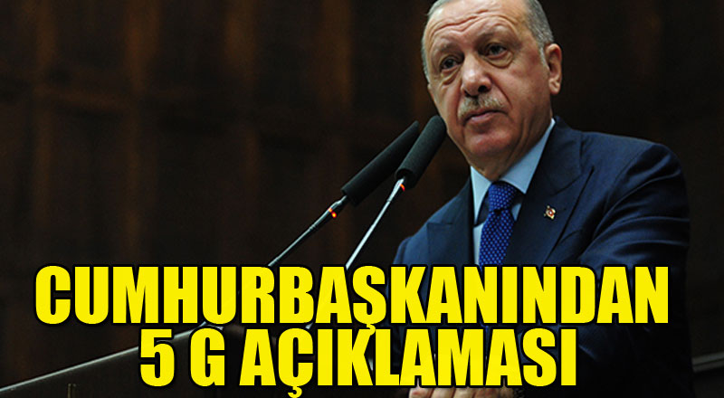 Cumhurbaşkanı Erdoğan: 'Yerli 5G teknolojinin altyapısını kurmadan 5G'ye geçemeyiz'