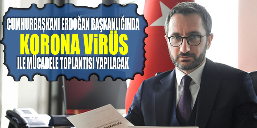 Cumhurbaşkanı Erdoğan başkanlığında korona virüs ile mücadele toplantısı yapılacak