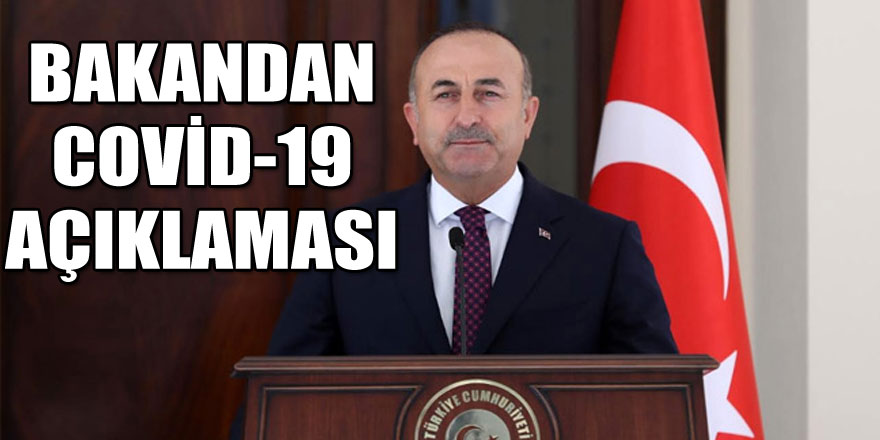 Dışişleri Bakanı Çavuşoğlu: 'Öncelik insanların sağlığını Covid-19'dan korumak'