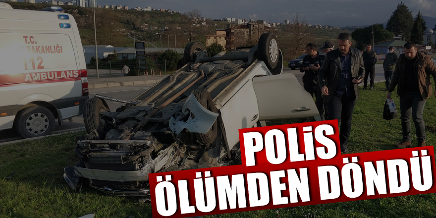 Samsun'da kaza yapan polis ölümden döndü