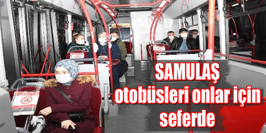 SAMULAŞ otobüsleri onlar için seferde