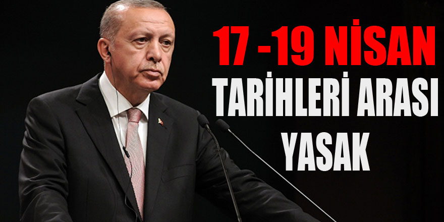 Cumhurbaşkanı Erdoğan: 'Bu hafta sonu da sokağa çıkma yasağı uygulanacak'