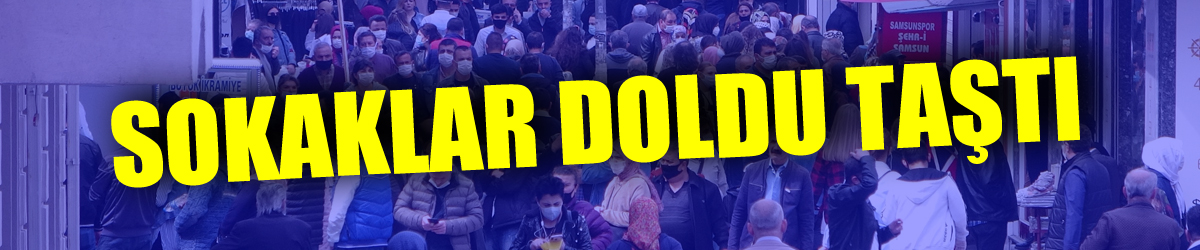 Samsun’da sokaklar doldu taştı